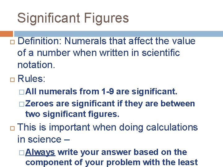 Significant Figures Definition: Numerals that affect the value of a number when written in