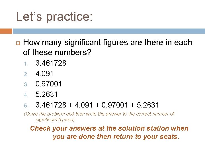 Let’s practice: How many significant figures are there in each of these numbers? 1.