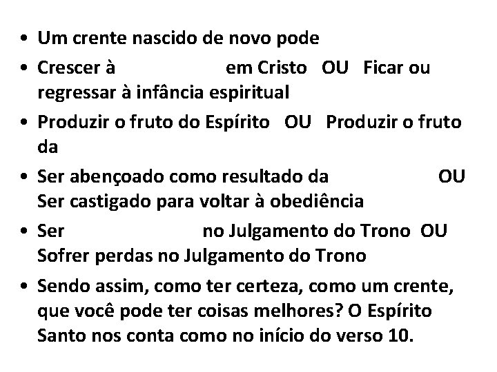  • Um crente nascido de novo pode • Crescer à maturidade em Cristo