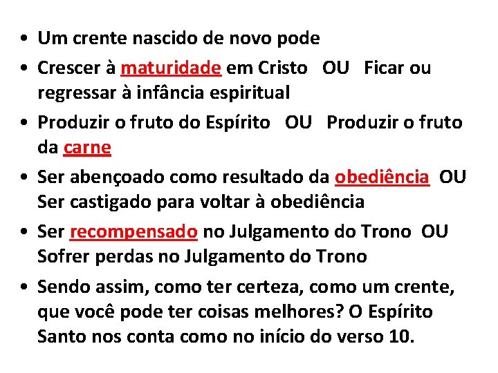  • Um crente nascido de novo pode • Crescer à maturidade em Cristo