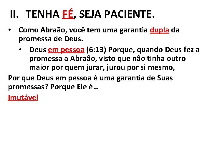 II. TENHA FÉ, SEJA PACIENTE. • Como Abraão, você tem uma garantia dupla da