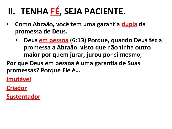 II. TENHA FÉ, SEJA PACIENTE. • Como Abraão, você tem uma garantia dupla da