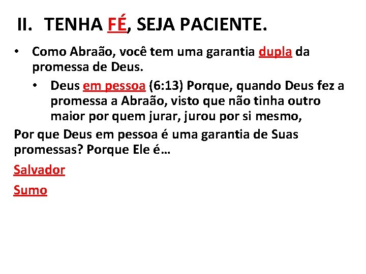 II. TENHA FÉ, SEJA PACIENTE. • Como Abraão, você tem uma garantia dupla da