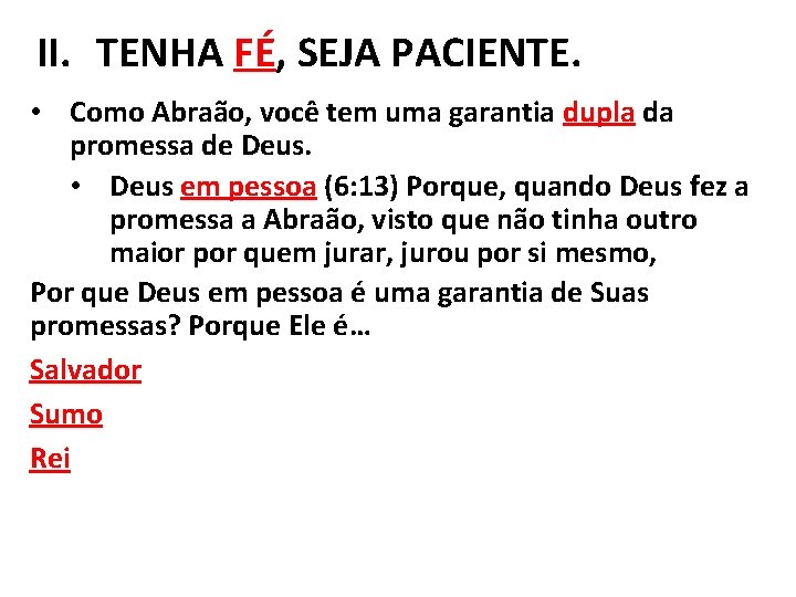 II. TENHA FÉ, SEJA PACIENTE. • Como Abraão, você tem uma garantia dupla da