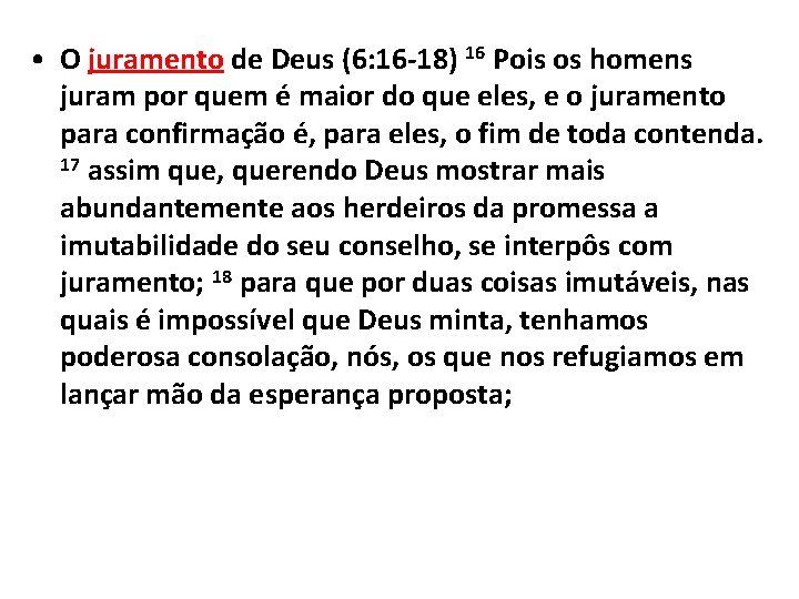  • O juramento de Deus (6: 16 -18) 16 Pois os homens juram