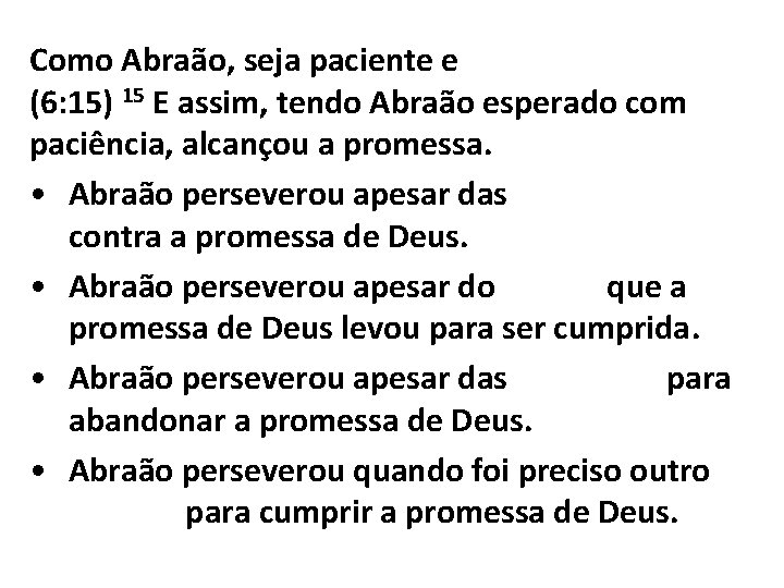 Como Abraão, seja paciente e perseverante (6: 15) 15 E assim, tendo Abraão esperado