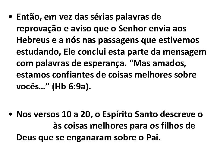  • Então, em vez das sérias palavras de reprovação e aviso que o