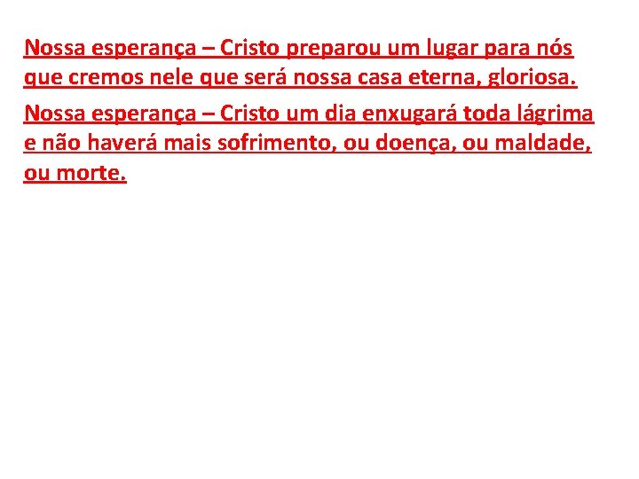 Nossa esperança – Cristo preparou um lugar para nós que cremos nele que será