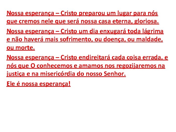 Nossa esperança – Cristo preparou um lugar para nós que cremos nele que será