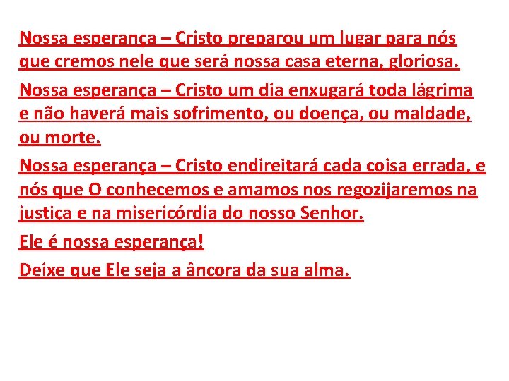 Nossa esperança – Cristo preparou um lugar para nós que cremos nele que será