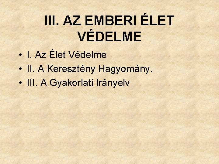 III. AZ EMBERI ÉLET VÉDELME • I. Az Élet Védelme • II. A Keresztény