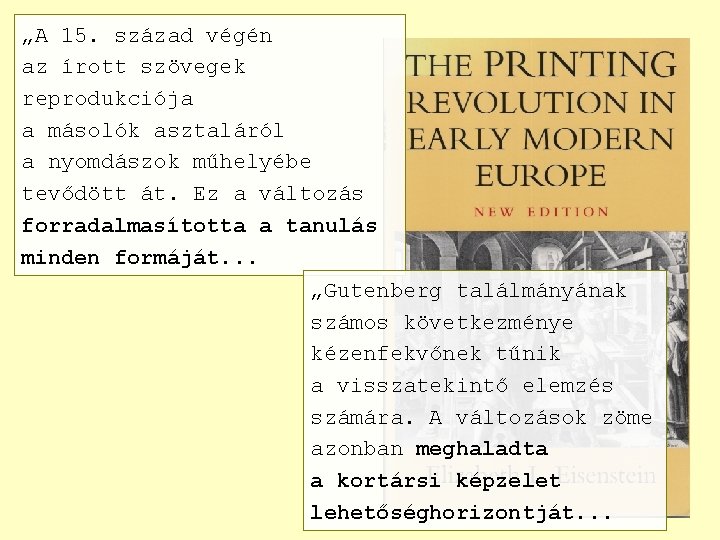 „A 15. század végén az írott szövegek reprodukciója a másolók asztaláról a nyomdászok műhelyébe