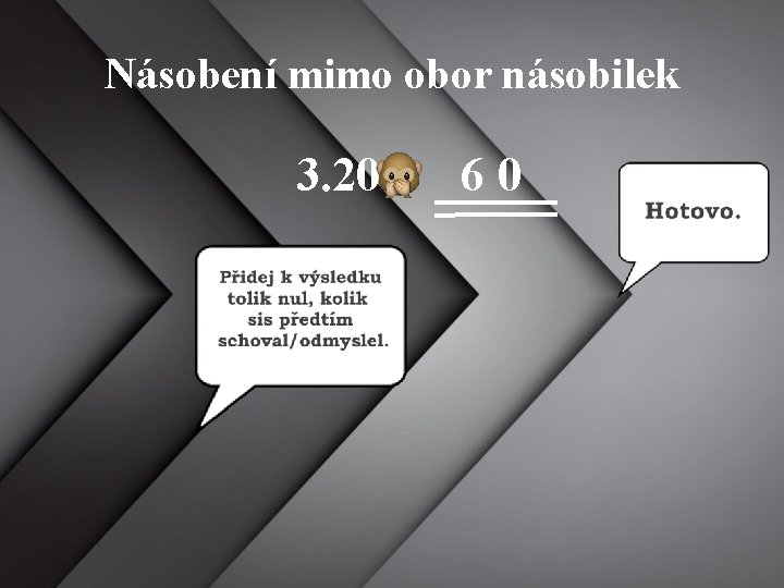 Násobení mimo obor násobilek 3. 20 = 6 0 