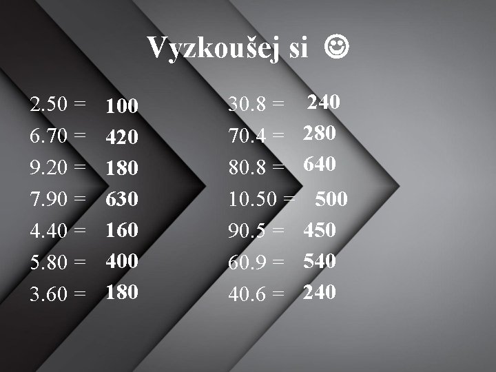 Vyzkoušej si 2. 50 = 6. 70 = 9. 20 = 7. 90 =