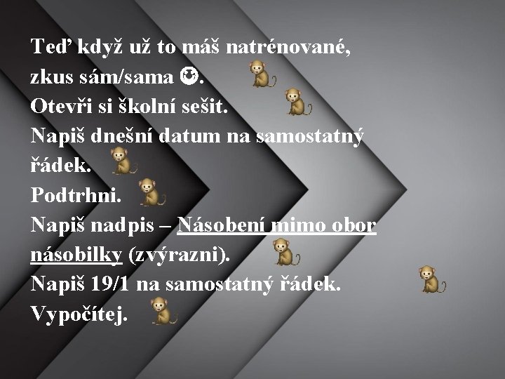 Teď když už to máš natrénované, zkus sám/sama . Otevři si školní sešit. Napiš