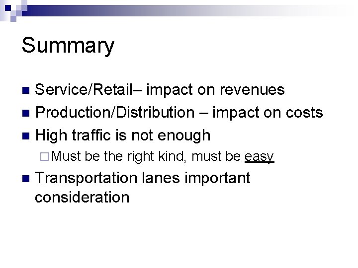 Summary Service/Retail– impact on revenues n Production/Distribution – impact on costs n High traffic