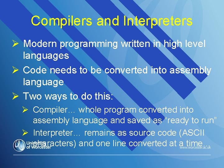 Compilers and Interpreters Modern programming written in high level languages Code needs to be