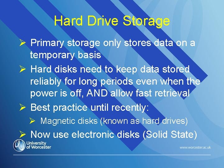 Hard Drive Storage Primary storage only stores data on a temporary basis Hard disks