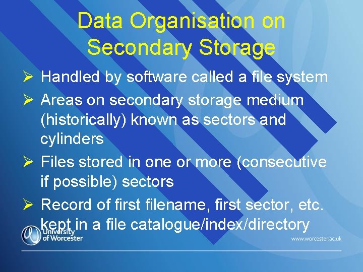 Data Organisation on Secondary Storage Handled by software called a file system Areas on