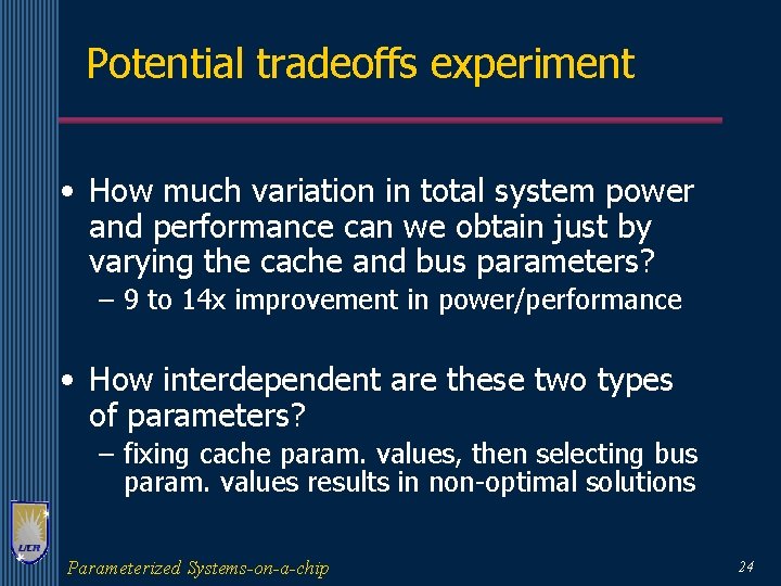 Potential tradeoffs experiment • How much variation in total system power and performance can
