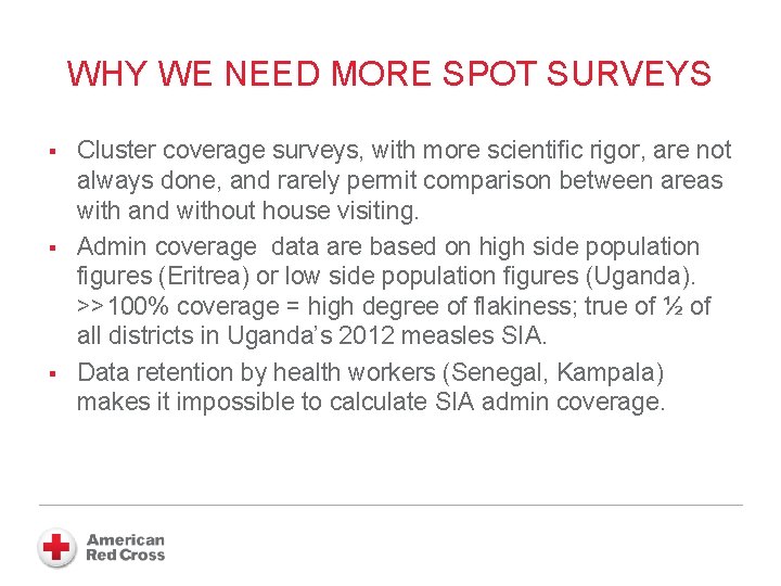 WHY WE NEED MORE SPOT SURVEYS § § § Cluster coverage surveys, with more