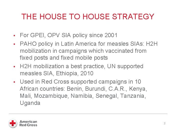 THE HOUSE TO HOUSE STRATEGY § § For GPEI, OPV SIA policy since 2001