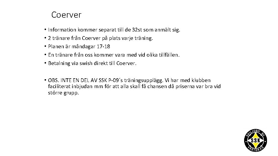 Coerver • • • Information kommer separat till de 32 st som anmält sig.