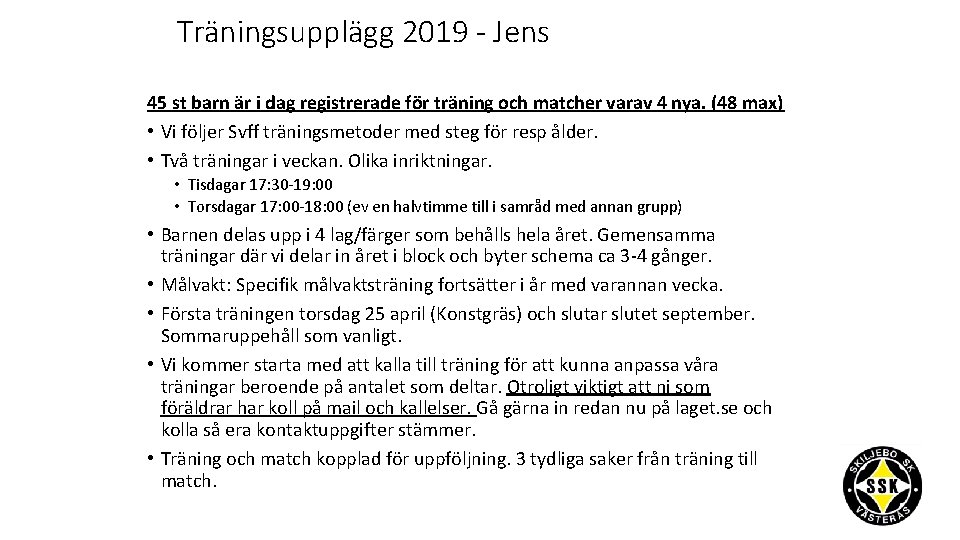 Träningsupplägg 2019 - Jens 45 st barn är i dag registrerade för träning och