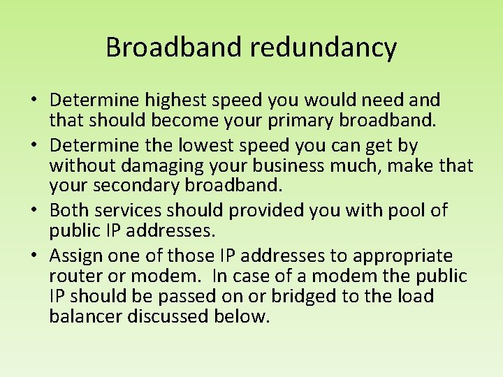 Broadband redundancy • Determine highest speed you would need and that should become your