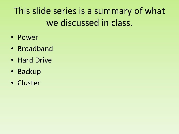 This slide series is a summary of what we discussed in class. • •