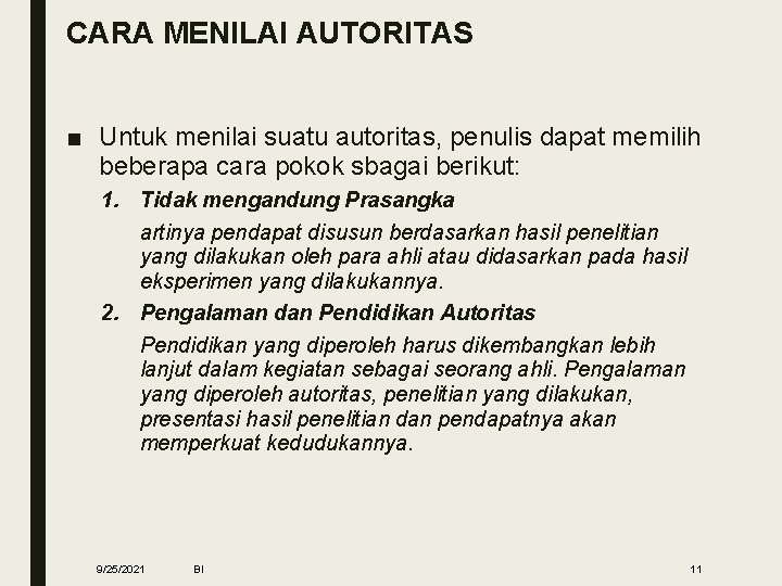 CARA MENILAI AUTORITAS ■ Untuk menilai suatu autoritas, penulis dapat memilih beberapa cara pokok