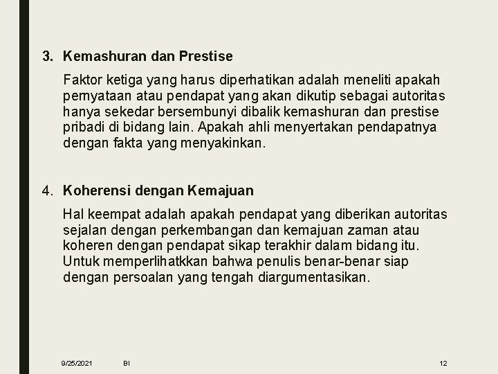 3. Kemashuran dan Prestise Faktor ketiga yang harus diperhatikan adalah meneliti apakah pernyataan atau