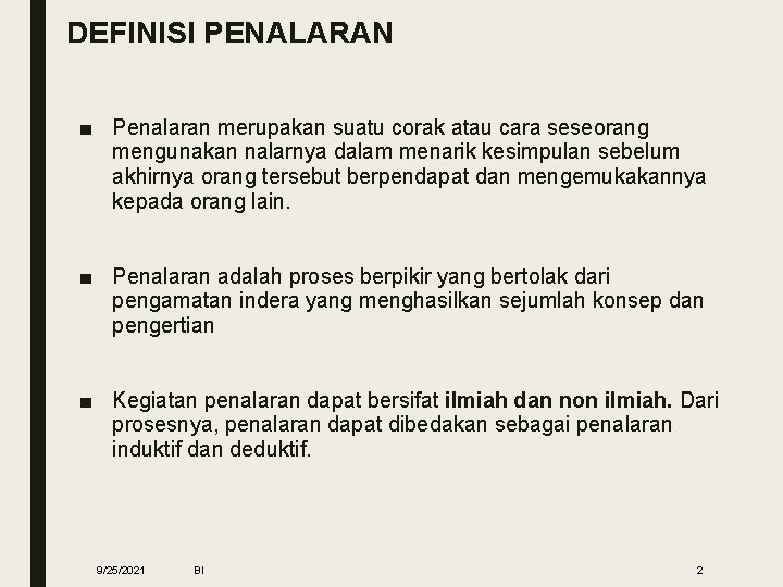 DEFINISI PENALARAN ■ Penalaran merupakan suatu corak atau cara seseorang mengunakan nalarnya dalam menarik