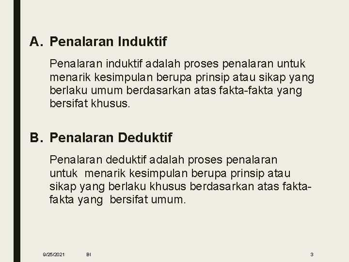 A. Penalaran Induktif Penalaran induktif adalah proses penalaran untuk menarik kesimpulan berupa prinsip atau