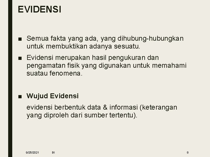EVIDENSI ■ Semua fakta yang ada, yang dihubung-hubungkan untuk membuktikan adanya sesuatu. ■ Evidensi