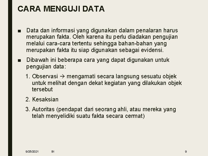 CARA MENGUJI DATA ■ Data dan informasi yang digunakan dalam penalaran harus merupakan fakta.