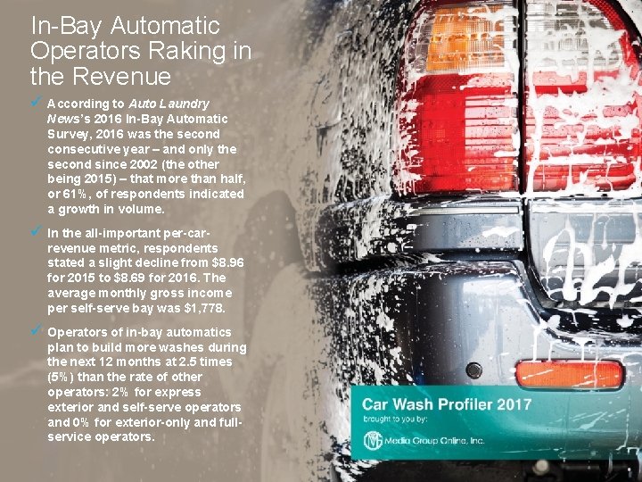 In-Bay Automatic Operators Raking in the Revenue ü According to Auto Laundry News’s 2016