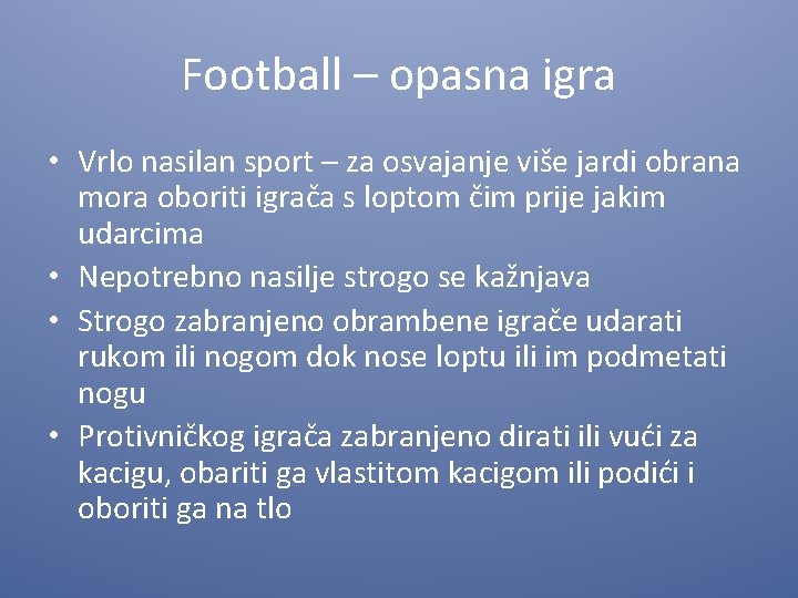 Football – opasna igra • Vrlo nasilan sport – za osvajanje više jardi obrana