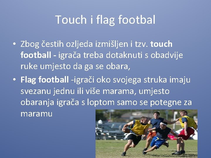 Touch i flag footbal • Zbog čestih ozljeda izmišljen i tzv. touch football -
