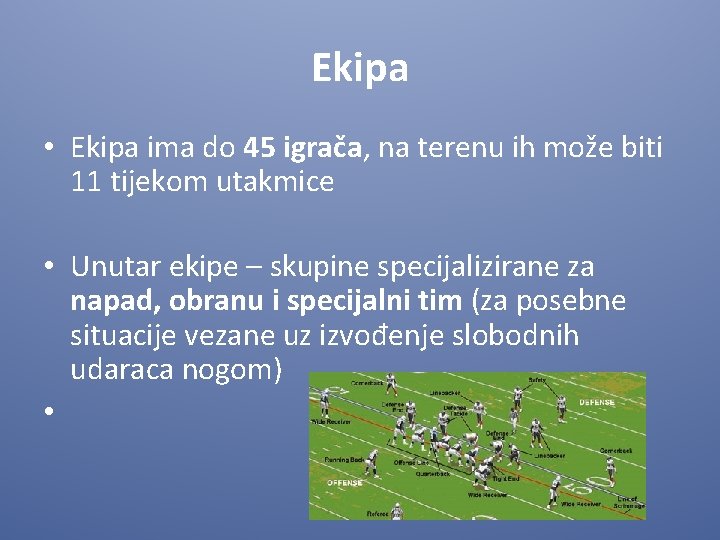 Ekipa • Ekipa ima do 45 igrača, na terenu ih može biti 11 tijekom