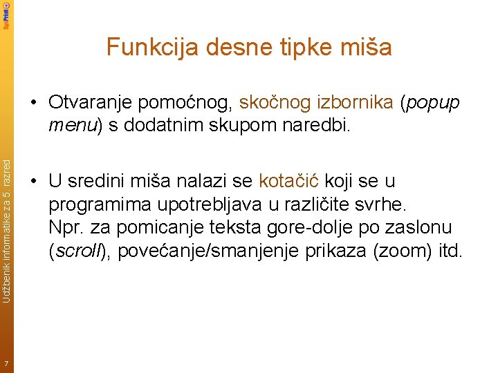 Funkcija desne tipke miša Udžbenik informatike za 5. razred • Otvaranje pomoćnog, skočnog izbornika