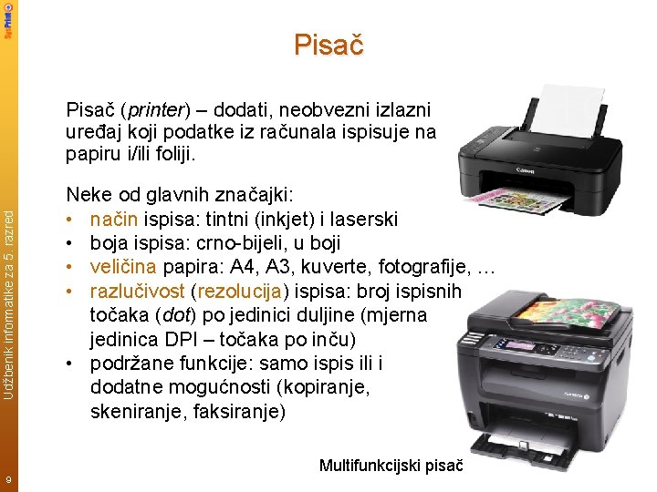 Pisač Udžbenik informatike za 5. razred Pisač (printer) – dodati, neobvezni izlazni uređaj koji