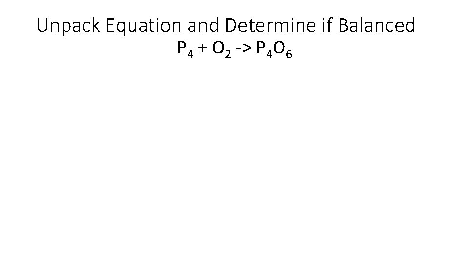 Unpack Equation and Determine if Balanced P 4 + O 2 -> P 4