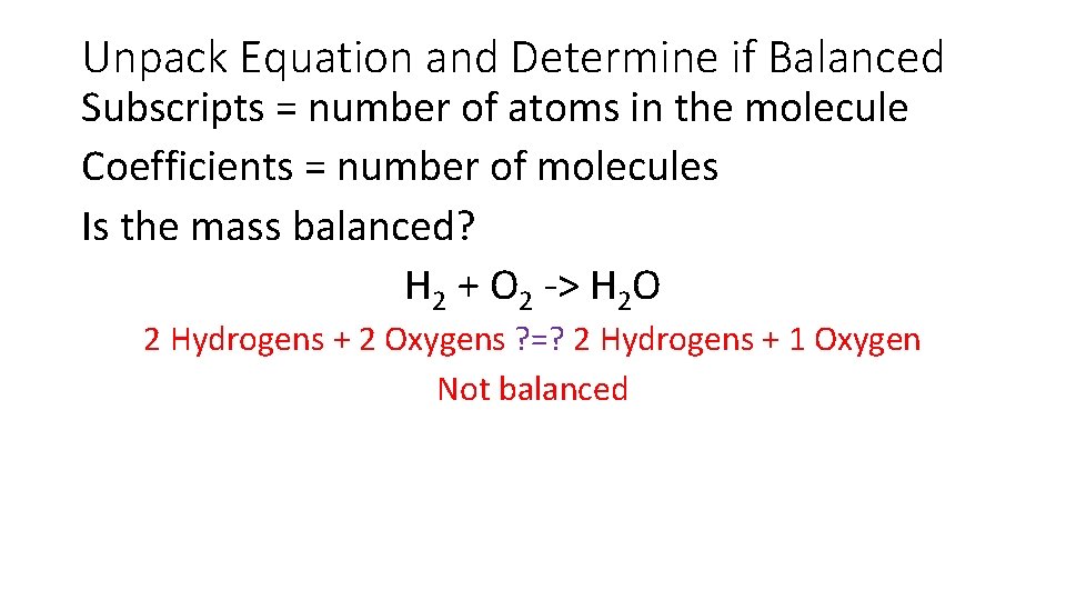 Unpack Equation and Determine if Balanced Subscripts = number of atoms in the molecule