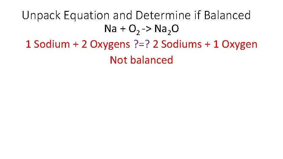 Unpack Equation and Determine if Balanced Na + O 2 -> Na 2 O