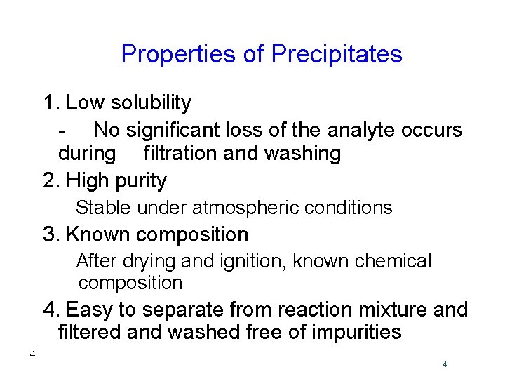 Properties of Precipitates 1. Low solubility - No significant loss of the analyte occurs