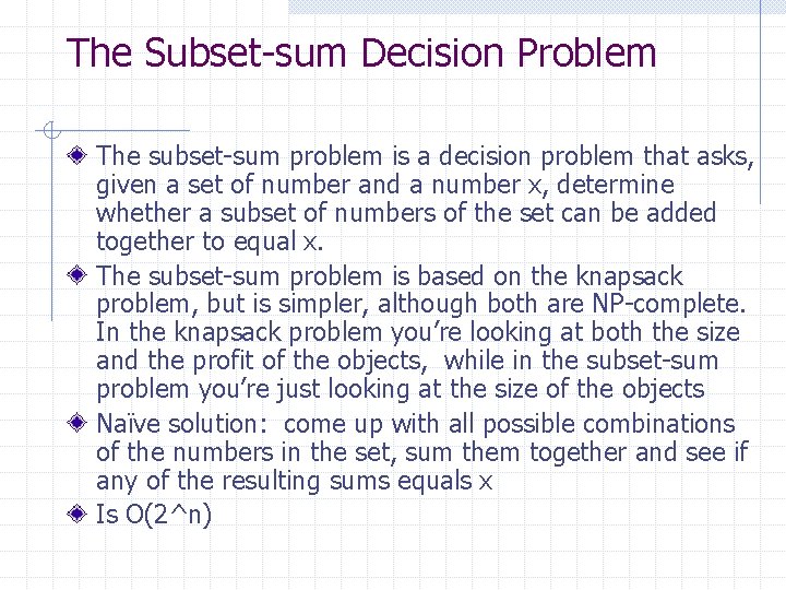 The Subset-sum Decision Problem The subset-sum problem is a decision problem that asks, given