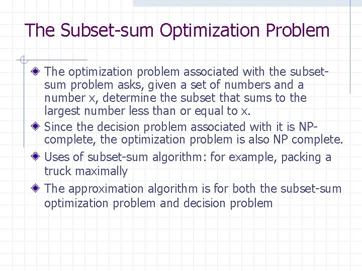 The Subset-sum Optimization Problem The optimization problem associated with the subsetsum problem asks, given