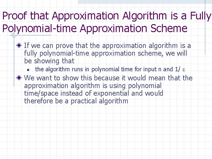 Proof that Approximation Algorithm is a Fully Polynomial-time Approximation Scheme If we can prove