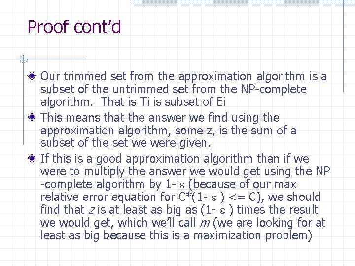 Proof cont’d Our trimmed set from the approximation algorithm is a subset of the